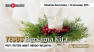 GKI Samanhudi - LIVE Streaming Kebaktian 1 (Natal 2)  | RABU, 25/12/2024