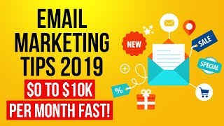Email Marketing Tips 2019 - Email Marketing For Beginners ($0 to $10k Per Month)