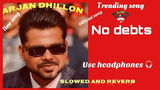 No debts | new Punjabi Song 2024 | arjan dhillon | slowed and reverb | latest Punjabi song | mp3 |