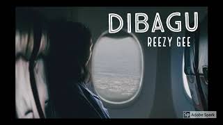 Dibagu - Reezy Gee