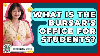 What Is The Bursar's Office For Students? - Budgeting as a Student