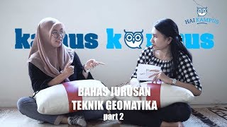 Bedah Jurusan Teknik Geomatika (part 2) | Kamus Kampus