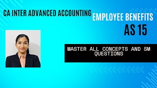 AS 15 - EMPLOYEE BENEFITS REVISION OF ALL CONCEPTS AND SM QUESTIONS  CA INTER ADVANCED ACCOUNTING