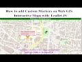 How to add Custom Markers on Web GIS |  Interactive Maps with  Leaflet JS