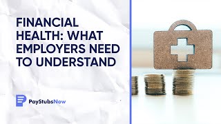 Financial health what employers need to understand | Pay Stubs Now