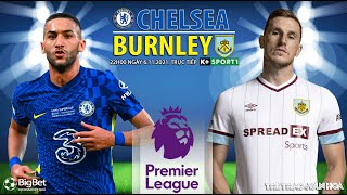 NHẬN ĐỊNH BÓNG ĐÁ | Chelsea vs Burnley (22h00 ngày 6/11). K+ trực tiếp bóng đá giải Ngoại hạng Anh