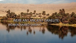 Were Any Ancient Israelite Women Named Sariah?  (Knowhy #8)