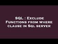 SQL : Exclude Functions from where clause in Sql server