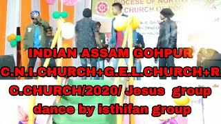 INDIAN ASSAM GOHPUR C.N.I.CHURCH G.E.L.CHURCH R.C.CHURCH 2020 Jesus group dance by isthifan#group