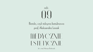 odc. 9 - Botoks, czyli toksyna botulinowa - prof. Aleksandra Lesiak