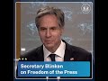 Secretary Blinken on Freedom of the Press