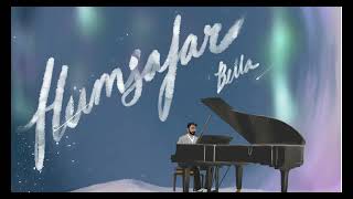 Humsafar | Bella | FHigh | Official Audio 2022