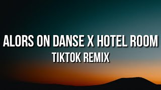 Alors On Danse x Hotel Room (Lyrics) [Tiktok Remix] Extended