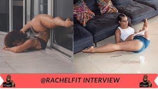 IG Model @rachelfit talks her flexibility, craziest IG Comments, fake bodies, and more