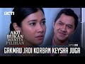 Broto Gakmau Jadi Korban Keysha Juga – Aku Bukan Wanita Pilihan | EPS. 158 (6/6)