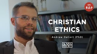 Christian Ethics - Andrew DeCort (PhD) | Hintset