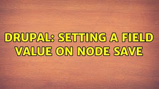 Drupal: Setting a field value on node save