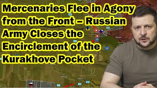 Mercenaries Flee in Agony from the Front – Russian Army Closes the Encirclement of the Kurakhove