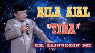 KH Zainuddin MZ #Bila Ajal Sudah Tiba