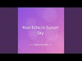 Your Echo in Sunset Sky