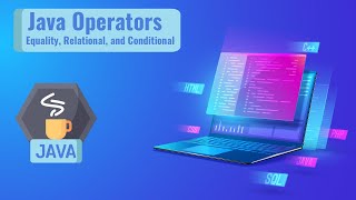 Java operators - equality, relational, and conditional operators