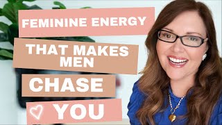 3 Ways to Drive Him Wild & Get Him to CHASE You! Use Feminine Energy | Adrienne Everheart