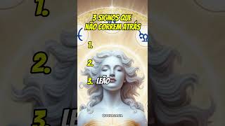 3 Signos que NÃO CORREM ATRÁS de Ninguém! #signos #horoscopo