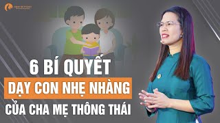 6 Bí Quyết Daỵ Con Nhẹ Nhàng Của Cha Mẹ Thông Thái | Nguyễn Thị Lanh