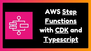 AWS Step Functions with CDK \u0026 TypeScript | Tutorial and Example for Serverless Workflows