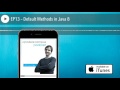 EP13 – Default Methods in Java 8