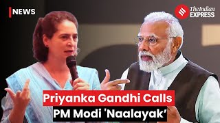 Priyanka Gandhi Calls PM Modi ‘Naalayak’; Accuses Him Of Hypocrisy On 'Hindu-Muslim' Issue