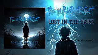 The Murder Project - Lost In The Dark [Official Lyric Video]