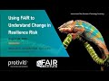 Using FAIR to Understand Change in Resilience Risk: Protiviti Sponsored Webinar