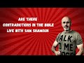 Are there Contradictions in the bible Part 3 with Sam Shamoun