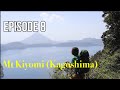 How Did I Get Here Episode 8: Mt Kiyomi (Kagoshima) | Hiking in Japan