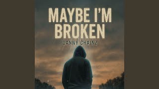 Maybe im broken