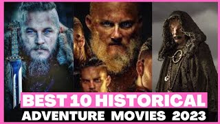 BEST 10 HISTORICAL ADVENTURE MOVIES 2023