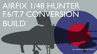 Airfix 1/48 Hawker Hunter F.6/T.7 Conversion (Full Build)