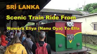 SRÍ LANKA - Scenic Train Ride From Nuwara Eliya (Nanu Oya)  To Ella  (4K)