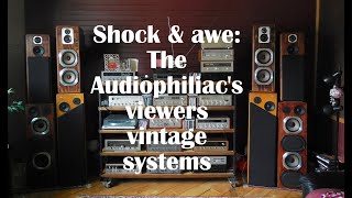 Audiophiliac viewers vintage systems roll with analog, digital, tubes, solid-state, horns...