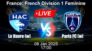 🔴 LIVE: Le Havre (w) vs Paris FC (w) - Football Live Score - French Division 1 Feminine