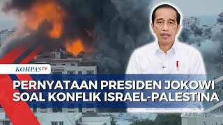 Presiden Jokowi: Akar Konflik Israel-Palestina Harus Diselesaikan!