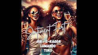 Rik-E-Ragga, Lumando \u0026 Tuks - Sentiment Fort