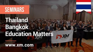 XM.COM - 2023 - Thailand Seminar - Bangkok - Education Matters