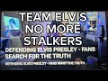 DEFENDING ELVIS PRESLEY ENOUGH IS ENOUGH STALKERS GET A LIFE