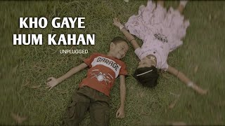 Kho Gaye Hum Kahan | Unplugged | Dip Maity