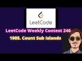 Leetcode  Weekly Contest 246  | 1905. Count Sub Islands  in English