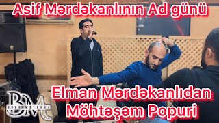 Elman Mərdəkanlı | Popuri 2025 Asif Mərdəkanlının Ad günü