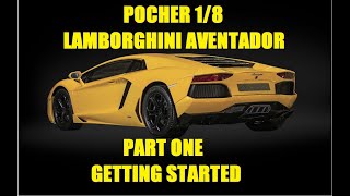 Pocher 1/8 Lamborghini Aventador LP-700-4 Giallo Orion. Part One. Getting started on the build.