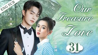 ENGSUB【Our Treasure Love】▶EP31 | Xu Kai、Jiang Kaitong💌CDrama Recommender